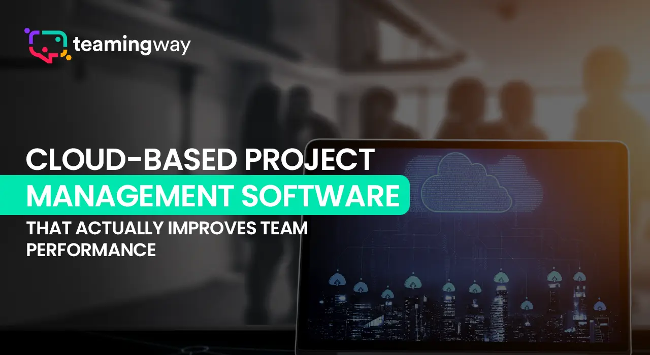Cloud-Based Project Management Software That Actually Improves Team Performance